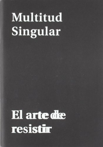 Imagen de archivo de MULTITUD SINGULAR . EL ARTE DE RESISTIR a la venta por ArteBooks