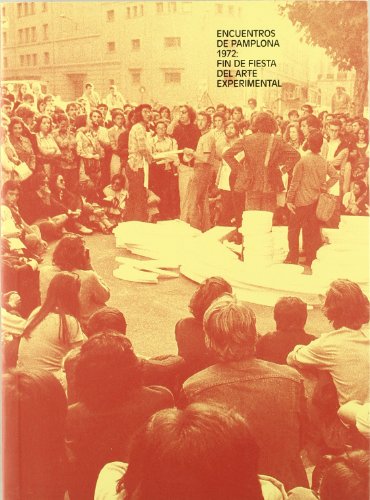 Encuentros en Pamplona 1972. Fin de fiesta del arte experimental (Spanish Edition) (9788480264051) by JOSÃ‰... [ET AL.] DÃAZ CUYÃS