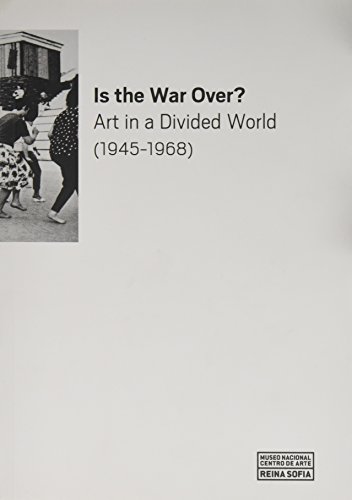 Imagen de archivo de Is the War Over? Art in a Divided World (1945-1968) a la venta por Amazing Books Pittsburgh