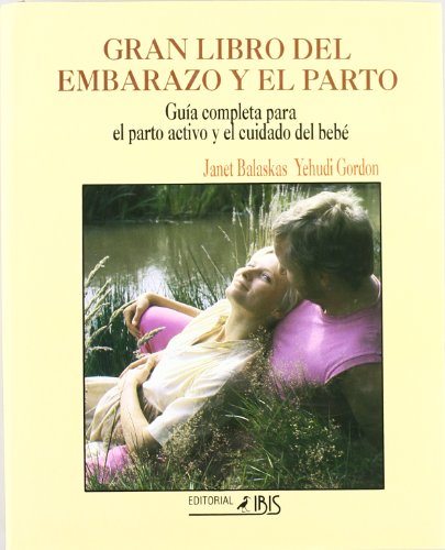 Beispielbild fr GRAN LIBRO DEL EMBARAZO Y PARTO GUA COMPLETA PARA EL PARTO ACTIVO Y EL CUIDADO DEL BEB zum Verkauf von Zilis Select Books