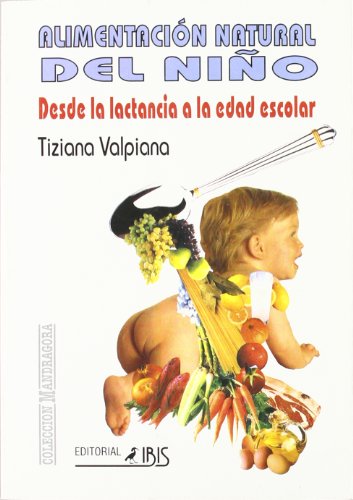 Beispielbild fr Alimentacion natural del nio : desde la lactancia a la edad escolar Valpiana, Tiziana zum Verkauf von Librera Prncep