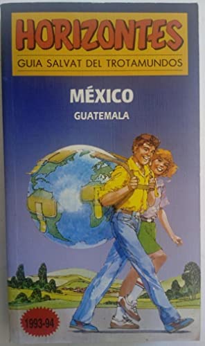 Horizontes. Guía Salvat del Trotamundos. México y Guatemala