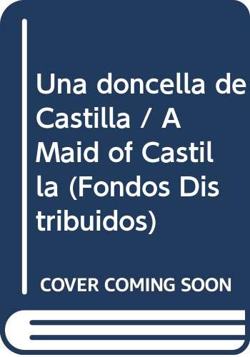 Imagen de archivo de UNA DONCELLA DE CASTILLA. LA HEROICA JUVENTUD Y EL MUNDO DE UNA FUTURA GRAN REINA (FIRMADO POR EL AUTOR) a la venta por Libreria Castrillo