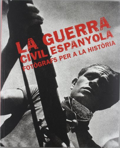 Stock image for guerra civil espanyola. Fot�grafs per a la hist�ria/La (Spanish Edition) for sale by Wonder Book