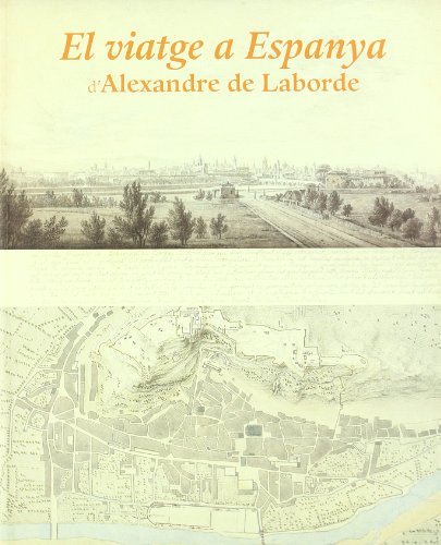 9788480431613: El Viatge a Espanya D'Alexandre de Laborde (1806-1820): Dibuixos Preparatoris: del 30 de Maig Al 27 D'Agost de 2006