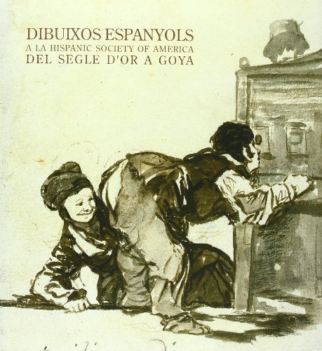 Imagen de archivo de Dibuixos espanyols a la Hispanic Society of America. Del Segle d'Or a Goya (Catalan, Spanish and English Edition) a la venta por HPB-Movies