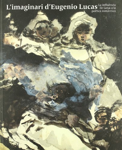 Imagen de archivo de L'imaginari d'Eugenio Lucas: La influencia de Goya a la poetica romantica a la venta por Mullen Books, ABAA