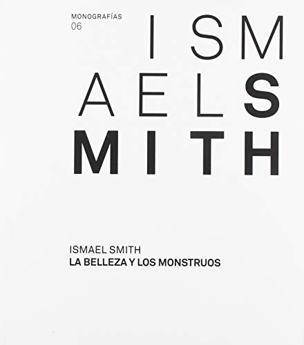 Stock image for ISMAEL SMITH. LA BELLEZA Y LOS MONSTRUOS for sale by Zilis Select Books