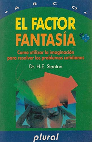 Stock image for El Factor Fantasia. Como utilizar la imaginacion para resolver los problemas cotidianos for sale by Librera 7 Colores