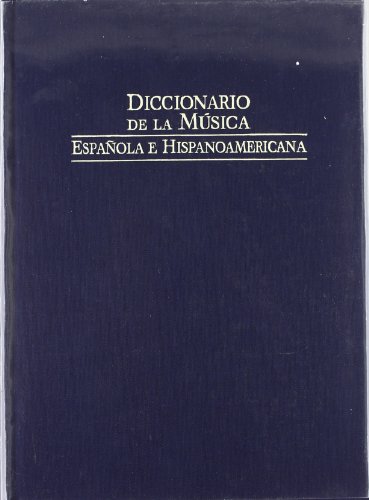 Diccionario de la Música Española e Hispanoamericana - Casares Rodicio, Emilio; Fernández de la Cuesta, Ismael; López-Calo, José