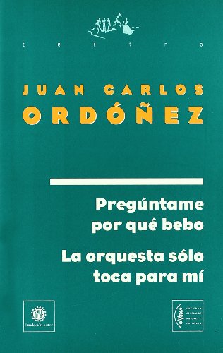 Imagen de archivo de Pregntame por qu bebo. La orquesta slo toca para m. a la venta por HISPANO ALEMANA Libros, lengua y cultura