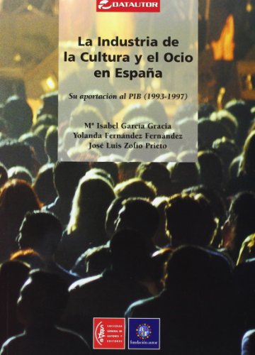 Beispielbild fr LA INDUSTRIA DE LA CULTURA Y EL OCIO EN ESPAA: Su aportacin al PIB (1993-1997) zum Verkauf von KALAMO LIBROS, S.L.