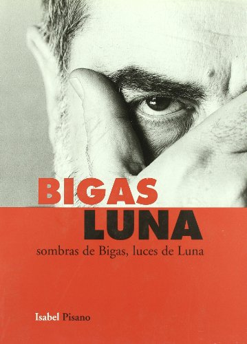 Imagen de archivo de BIGAS LUNA: SOMBRAS DE BIGAS, LUCES DE LUNA a la venta por KALAMO LIBROS, S.L.