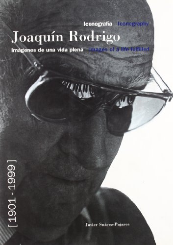 Stock image for JOAQUIN RODRIGO: Imgenes de una vida plena for sale by KALAMO LIBROS, S.L.