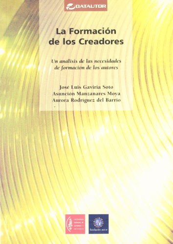 Stock image for LA FORMACION DE LOS CREADORES: Un anlisis de las necesidades de formacin de los autores for sale by KALAMO LIBROS, S.L.