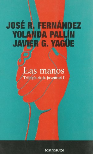 Imagen de archivo de LAS MANOS: Triloga de la juventud I a la venta por KALAMO LIBROS, S.L.