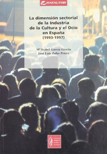 Stock image for La dimension sectorial de la industria de la cultura y el ocio en Espaa (1993-1997) for sale by Ammareal
