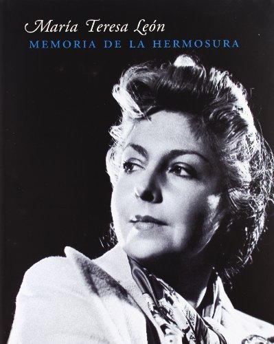 Imagen de archivo de MARIA TERESA LEON: MEMORIA DE LA HERMOSURA a la venta por KALAMO LIBROS, S.L.