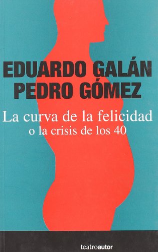 Imagen de archivo de LA CURVA DE LA FELICIDAD O LA CRISIS DE LOS 40 a la venta por KALAMO LIBROS, S.L.