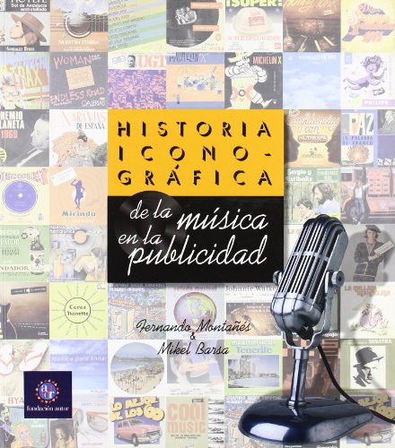 Imagen de archivo de HISTORIA ICONOGRAFICA DE LA MUSICA EN LA PUBLICIDAD a la venta por KALAMO LIBROS, S.L.