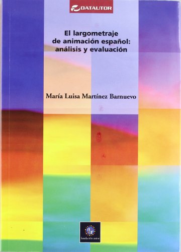 Imagen de archivo de EL LARGOMETRAJE DE ANIMACION ESPAOL: ANALISIS Y EVALUACION a la venta por KALAMO LIBROS, S.L.