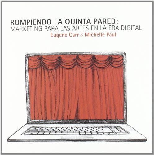 Stock image for ROMPIENDO LA QUINTA PARED: marketing para las artes en la era digital for sale by KALAMO LIBROS, S.L.