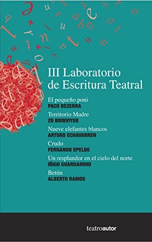 Imagen de archivo de III LABORATORIO DE ESCRITURA TEATRAL: EL PEQUEO PONI - TERRITORIO MADRE - NUEVE ELEFANTES BLANCOS - CRUDO - UN RESPLANDOR EN EL CIELO DEL NORTE - BETN a la venta por KALAMO LIBROS, S.L.