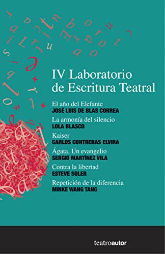 Imagen de archivo de IV LABORATORIO DE ESCRITURA TEATRAL: EL AO DEL ELEFANTE - LA ARMONA DEL SILENCIO - KAISER - GATA. UN EVANGELIO - CONTRA LA LIBERTAD - REPETICIN DE LA DIFERENCIA a la venta por KALAMO LIBROS, S.L.