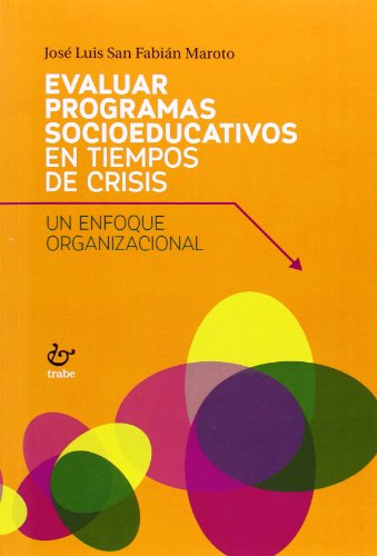 Evaluar Programas Socioeducativos en tiempos de crisis.Un enfoque organizacional.