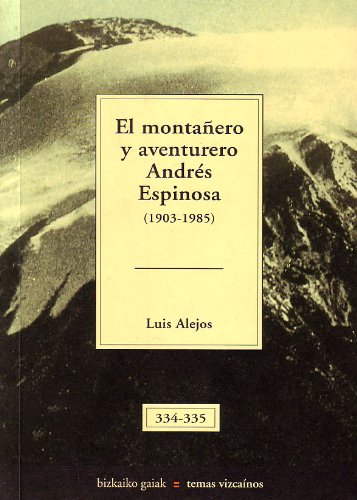 Stock image for El montaero y aventurero Andrs Espinosa (1903-1985) (Bizkaiko Gaiak Temas Vizcai) for sale by medimops