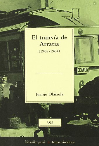 Imagen de archivo de El Tranvia De Arratia 1902-1964 a la venta por Iridium_Books