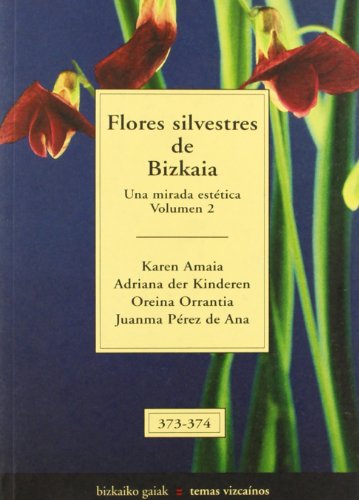Stock image for Flores silvestres de Bizkaia : una mirada esttica (Bizkaiko Gaiak Temas Vizcai) for sale by medimops