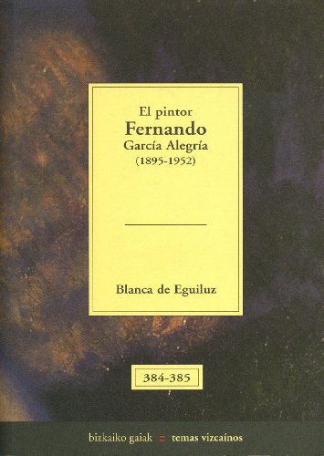 Stock image for Pintor Fernando Garca alegria, el (1895-1952) (Bizkaiko Gaiak Temas Vizcai) for sale by medimops