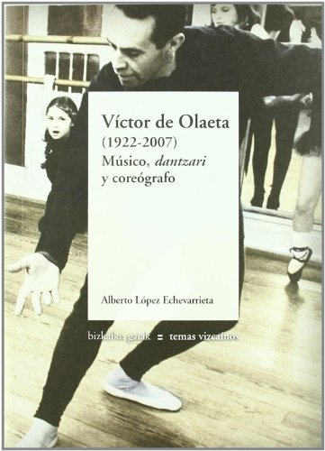 Imagen de archivo de Vctor de Olaeta - Musico, Dantzari y Coreografo a la venta por Hamelyn