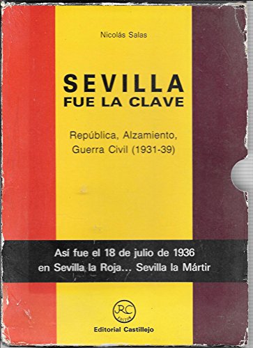 Stock image for Sevilla fue la clave: Repu?blica, alzamiento, Guerra Civil (1931-1939) (Giraldillo) (Spanish Edition) for sale by Iridium_Books