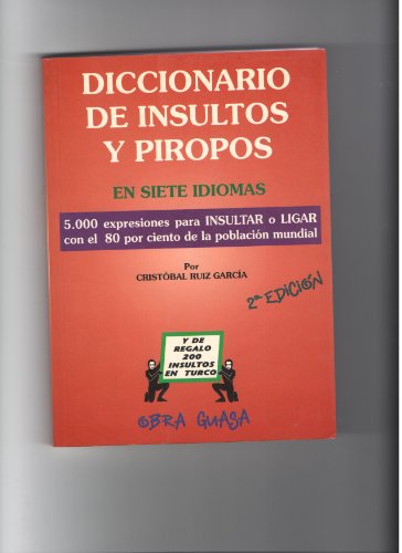 Imagen de archivo de Diccionario de insultos y piropos en siete idiomas: Espanol, Ingles, Frances, Aleman, Italiano, Chino y Ruso a la venta por Casa del Libro A Specialty Bookstore