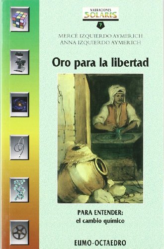 Imagen de archivo de Oro para la libertad : (para entender el cambio qumico) a la venta por Revaluation Books