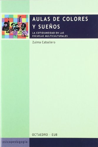 Imagen de archivo de AULAS DE COLORES Y SUENOS: La cotidianeidad en las escuelas multiculturales a la venta por KALAMO LIBROS, S.L.