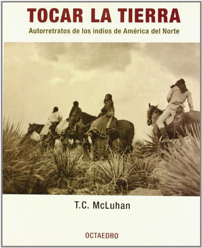 Stock image for Tocar la tierra : autorretratos de loMcLuhan, Teri. C. for sale by Iridium_Books