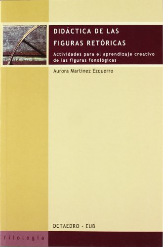 Imagen de archivo de DIDACTICA DE LAS FIGURAS RETORICAS: Actividades para el aprendizaje creativo de las figuras fonolgicas a la venta por KALAMO LIBROS, S.L.