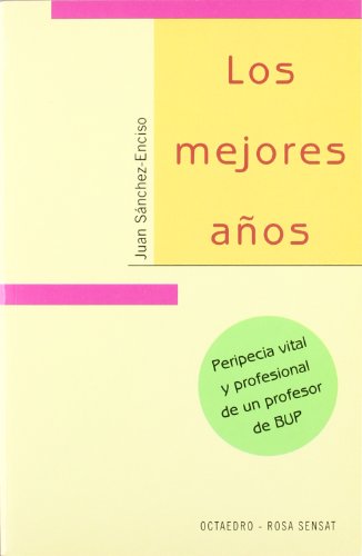 Stock image for Los Mejores A?os: Peripecia Vital Y Profesional De Un Profesor De Bup (horizontes-testimonios) for sale by RecicLibros