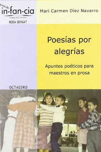 Poesías por alegrías. Apuntes poéticaos para maestros en prosa.