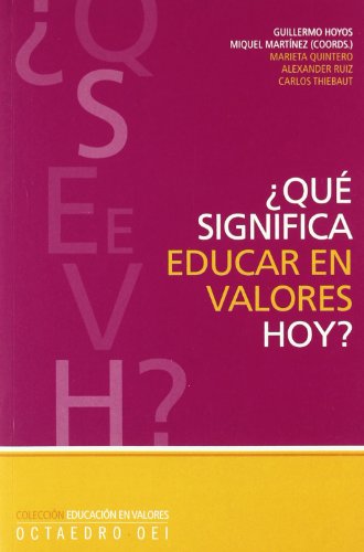 Imagen de archivo de Qu significa educar en valores hoy?Martnez Martn, Miguel / Hoyos a la venta por Iridium_Books