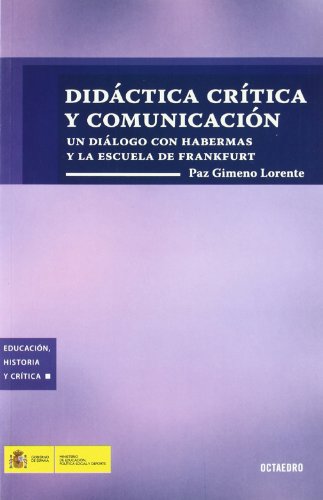 Imagen de archivo de DIDACTICA, CRITICA Y COMUNICACIN: UN DIALOGO CON HABERMAS Y LA ESCUELA DE FRANKFURT a la venta por KALAMO LIBROS, S.L.