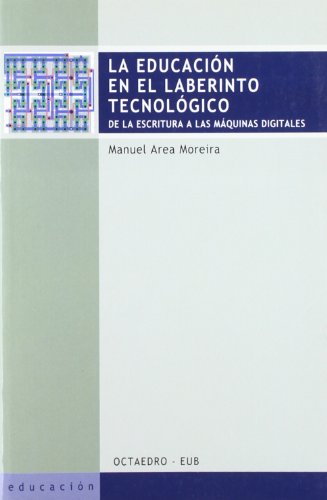 9788480637404: La educacin en el laberinto tecnolgico: De la escritura a las mquinas digitales (Educacin-Psicopedagoga)