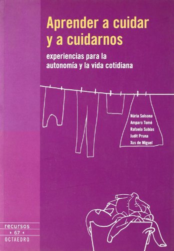 Imagen de archivo de Aprender a cuidar y a cuidarnos: Experiencias para la autonoma y la vida cotidiana: 67 (Recursos) Solsona i Pair, Nria; Tom Gonzlez, Amparo; Subas de la Fuente, Rafaela; Pruna Sol, Judit; Miguel Vallejo, M Jess de and Len Urrutia, Manuel a la venta por VANLIBER