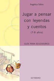 Imagen de archivo de Jugar a pensar con leyendas y cuentos (7-8 aos). Gua para educadores. a la venta por La Librera, Iberoamerikan. Buchhandlung