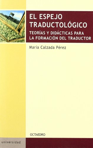 9788480638999: El espejo traductol gico: Teoras y didcticas para la formacin del traductor (Educacin psicopedagoga)