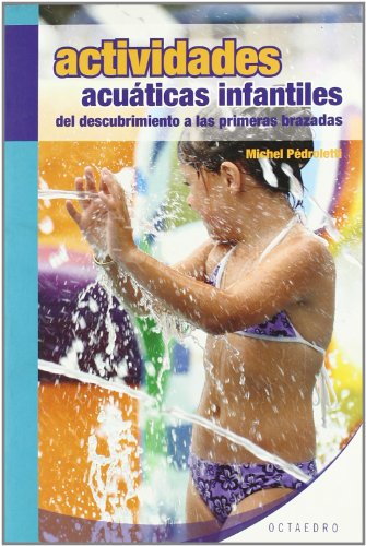 Beispielbild fr ACTIVIDADES ACUATICAS INFANTILES: DEL DESCUBRIMIENTO A LAS PRIMERAS BRAZADAS zum Verkauf von KALAMO LIBROS, S.L.