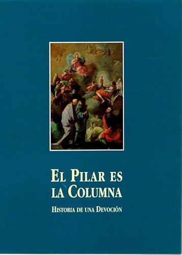 9788480690676: el Pilar es la columna. Historia de una devocion